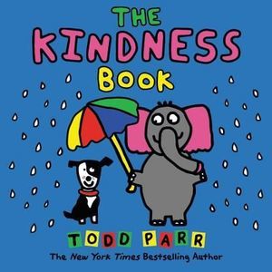 The Kindness Book -- Todd Parr